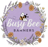 Busy Bee Banners